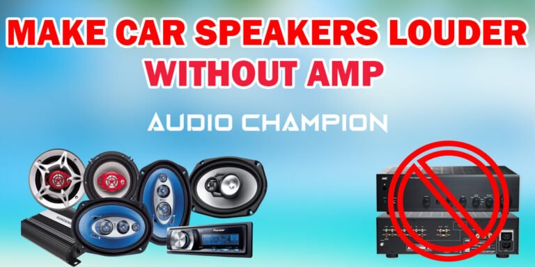 How to Make Car Speakers Louder Without Amp - 2022 Guide