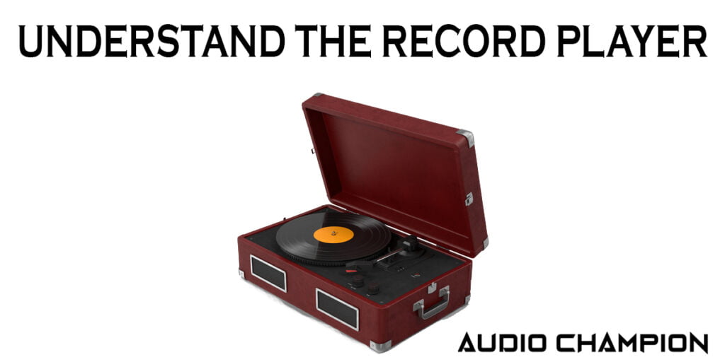 Understand the Record Player