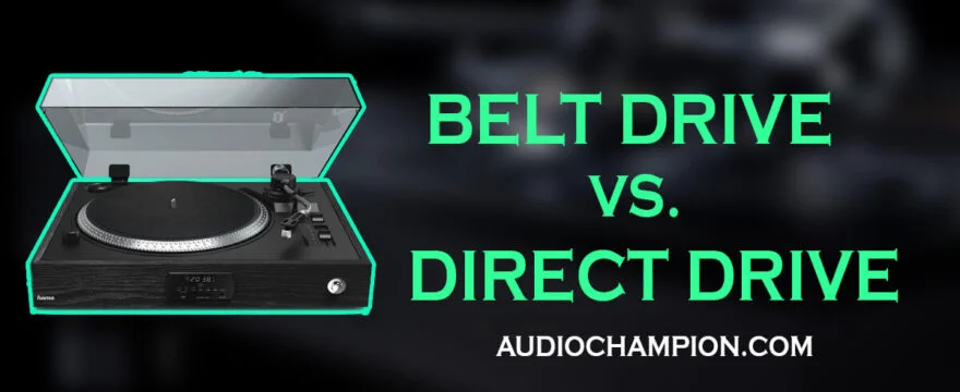 Belt Drive vs Direct Drive Turntables