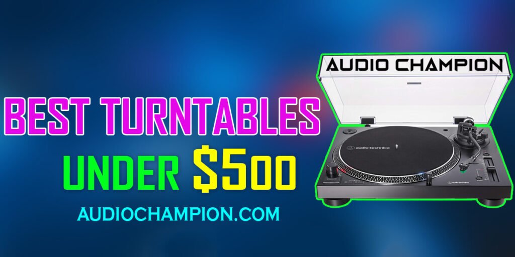 The Best Turntables Under 500 in 2022 Updated Reviews