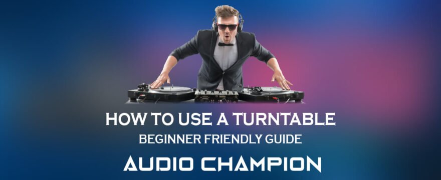 How to Use a Turntable