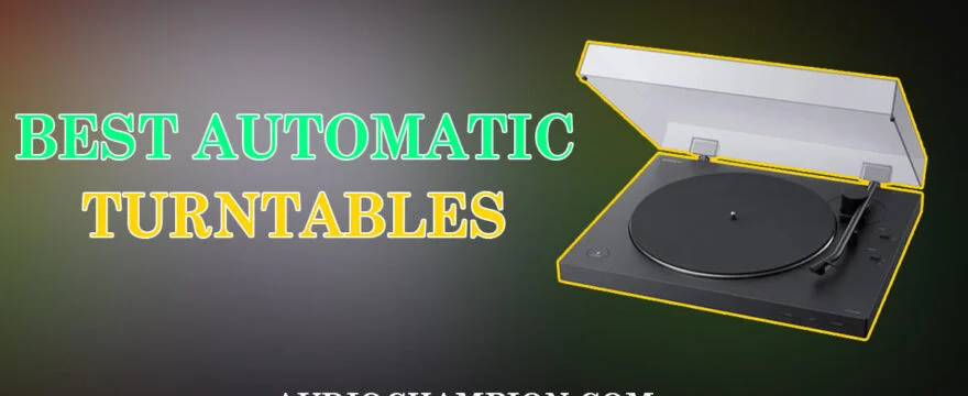 Best Automatic Turntable