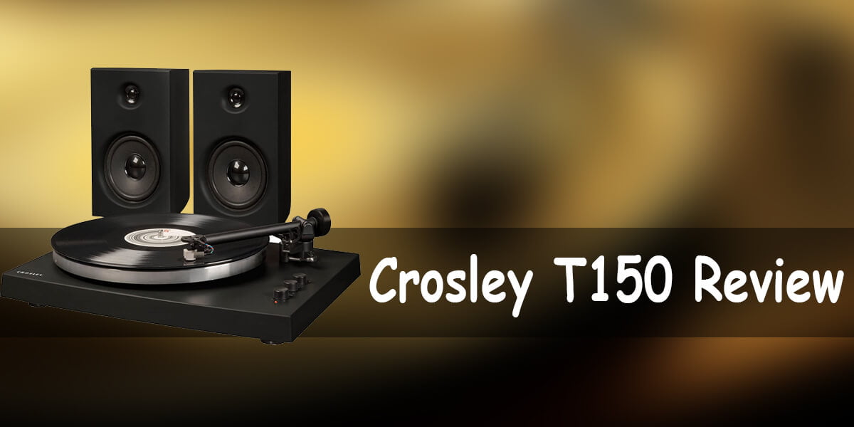 Crosley T150 Review 2022 - The Pros, Cons and Verdict