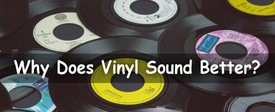 Why Does Vinyl Sound Better
